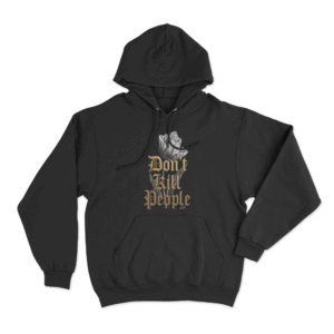 Dont Kill People Unisex Hoodie Black 1