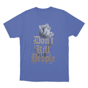 Dont Kill People Unisex T Shirt Blue