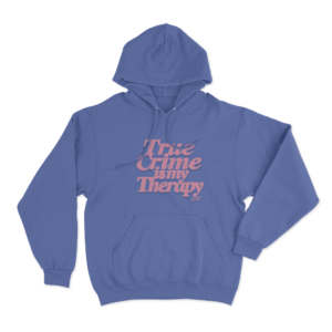 True Crime Therapy Unisex Hoodie Blue