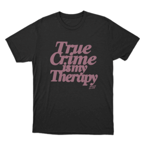 True Crime Therapy Unisex T Shirt Black
