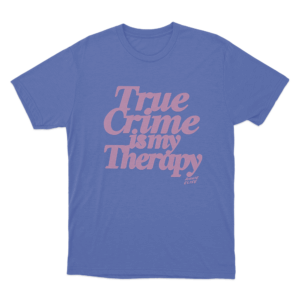 True Crime Therapy Unisex T Shirt Blue